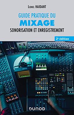 Guide pratique du mixage : sonorisation et enregistrement