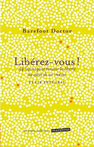 Libérez-vous ! : le meilleur antidote au stress, à la dépression et à tous les sentiments négatifs qui vous gâchent la vie