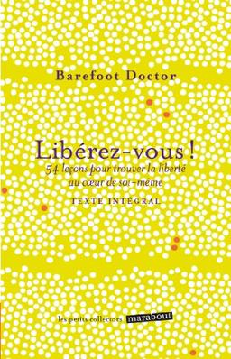 Libérez-vous ! : le meilleur antidote au stress, à la dépression et à tous les sentiments négatifs qui vous gâchent la vie