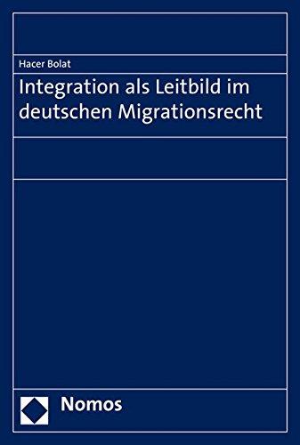 Integration als Leitbild im deutschen Migrationsrecht