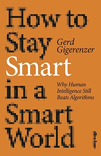 How to Stay Smart in a Smart World: Why Human Intelligence Still Beats Algorithms