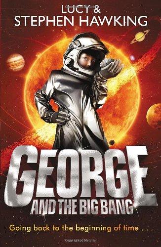 George and the Big Bang (George's Secret Key to the Universe, Band 3)