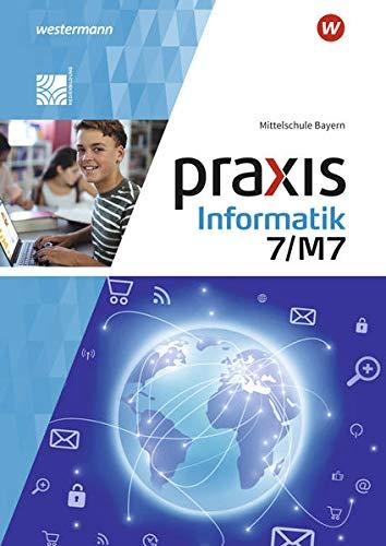 Praxis Informatik / Praxis Informatik - Ausgabe 2020 für Mittelschulen in Bayern: Ausgabe 2020 für Mittelschulen in Bayern / Schülerband 7/M7