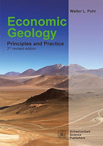 Economic Geology: Principles and Practice. Metals, Minerals, Coal and Hydrocarbons - Introduction to Formation and Sustainable Exploitation of Mineral Deposits