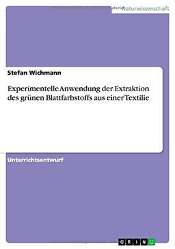 Experimentelle Anwendung der Extraktion des grünen Blattfarbstoffs aus einer Textilie