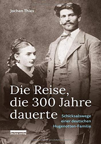 Die Reise, die 300 Jahre dauerte: Schicksalswege einer deutschen Hugenotten-Familie