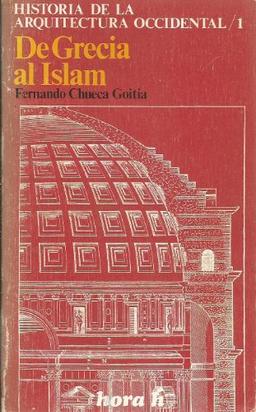 HISTORIA DE LA ARQUITECTURA OCCIDENTAL. I. DE GRECIA AL ISLAM.