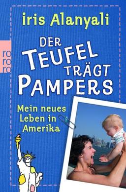 Der Teufel trägt Pampers: Mein neues Leben in Amerika