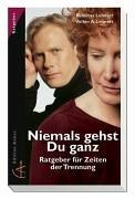 Niemals gehst du ganz. Ratgeber für Zeiten der Trennung