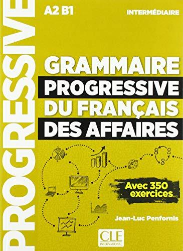 Grammaire progressive du français des affaires : niveau intermédiaire A2, B1 : avec 350 exercices