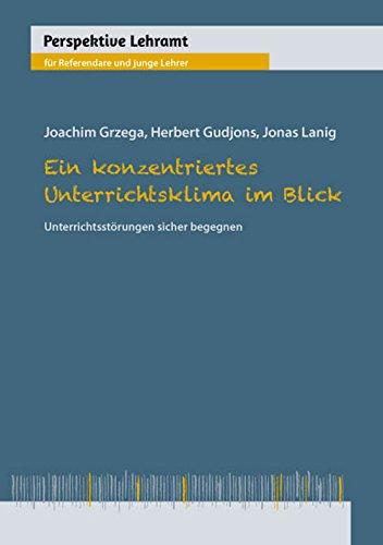 Ein konzentriertes Unterrichtsklima im Blick: Unterrichtsstörungen sicher begegnen