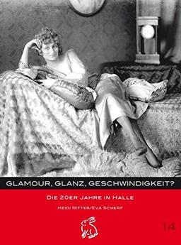 Glamour, Glanz, Geschwindigkeit? Die 20er Jahre in Halle