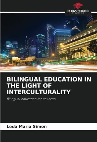 BILINGUAL EDUCATION IN THE LIGHT OF INTERCULTURALITY: Bilingual education for children