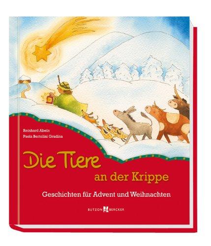 Die Tiere an der Krippe: Geschichten für Advent und Weihnachten. Mit Aufstelllaterne