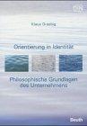 Orientierung in Identität - Philosophische Grundlagen des Unternehmens