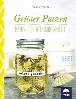 Grüner putzen: Natürliche Reinigungsmittel selbst gemacht