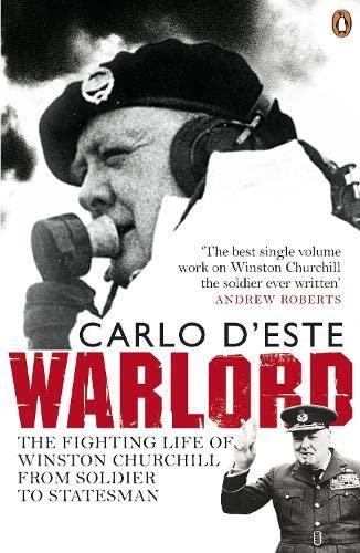 Warlord: The Fighting Life of Winston Churchill, from Soldier to Statesman