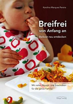 Breifrei von Anfang an: Beikost neu entdecken