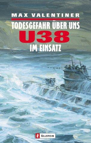 Todesgefahr über uns: U 38 im Einsatz