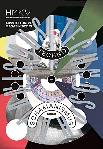 Technoschamanismus: HMKV Ausstellungsmagazin 2021/3