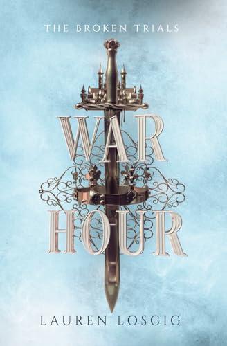 War Hour (The Broken Trials, Band 1)