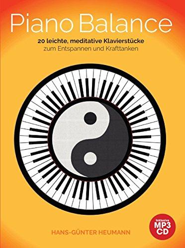 Piano Balance: 20 leichte, meditative Klavierstücke zum Entspannen und Krafttanken inklusive MP3-CD