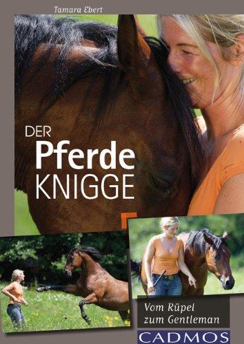 Der Pferde-Knigge: Vom Rüpel zum Gentleman