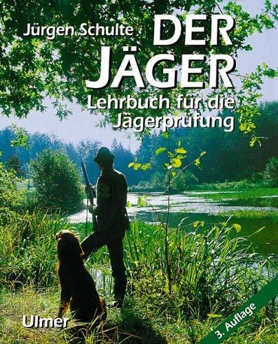 Der Jäger: Lehrbuch für die Jägerprüfung