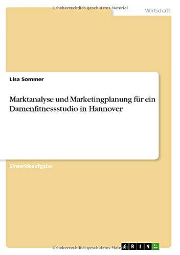 Marktanalyse und Marketingplanung für ein Damenfitnessstudio in Hannover