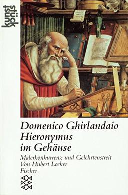 Domenico Ghirlandaio: Heiliger Hieronymus im Gehäuse: Malerkonkurrenz und Gelehrtenstreit