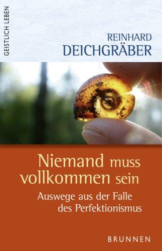 Niemand muss vollkommen sein: Auswege aus der Falle des Perfektionismus