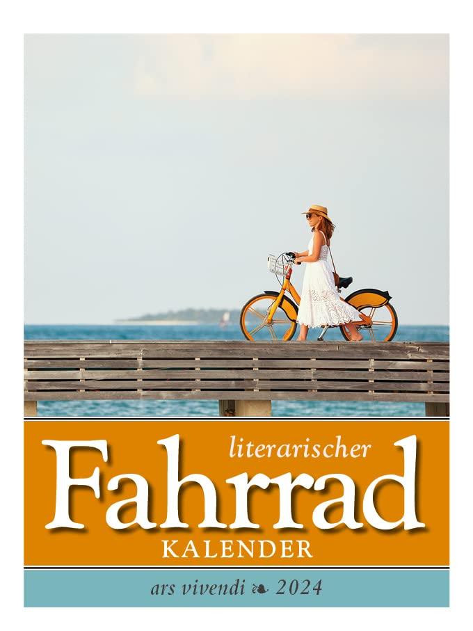 Literarischer Fahrrad - Kalender 2024: Wochenkalender - Kalender mit Zitaten und Fotografien