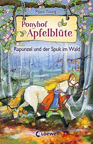 Ponyhof Apfelblüte - Rapunzel und der Spuk im Wald: Band 8