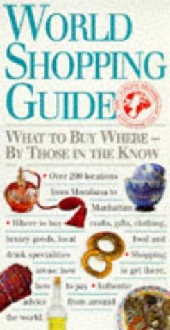 World Shopping Guide: What to Buy Where-By Those in the Know: What to Buy Where - By Those Who Know