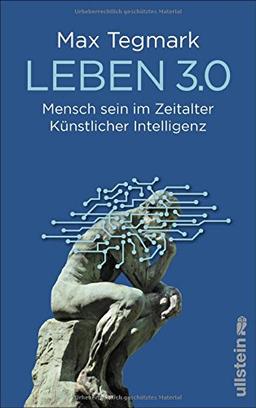 Leben 3.0: Mensch sein im Zeitalter Künstlicher Intelligenz