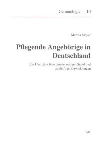 Pflegende Angehörige in Deutschland: Ein Überblick über den derzeitigen Stand und zukünftige Entwicklungen