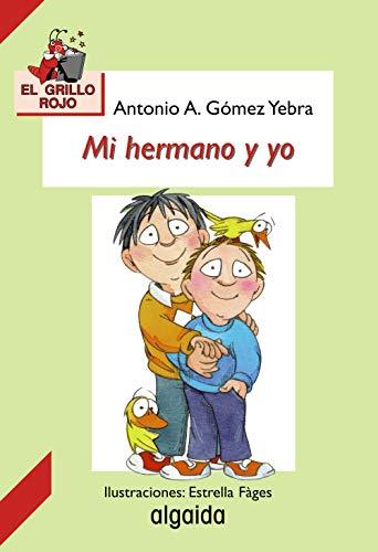 Mi hermano y yo (INFANTIL - JUVENIL - EL GRILLO... - El Grillo Rojo)