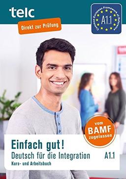 Einfach gut! Deutsch für die Integration A1.1: Kurs- und Arbeitsbuch