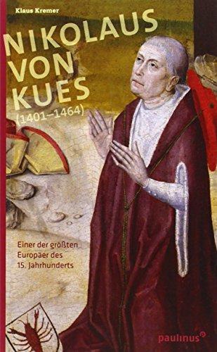 Nikolaus von Kues (1401-1464): Einer der grössten Deutschen des 15. Jahrhunderts