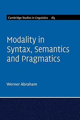 Modality in Syntax, Semantics and Pragmatics (Cambridge Studies in Linguistics, 165)