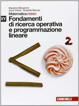 Matematica.rosso. Modulo X+Y. Fondamenti di ricerca operativa e programmazione lineare. Per le Scuole superiori. Con espansione online