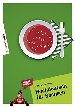 Hochdeutsch für Sachsen: Wir können alles auch Hochdeutsch!