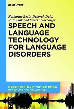 Speech and Language Technology for Language Disorders (Speech Technology and Text Mining in Medicine and Health Care)