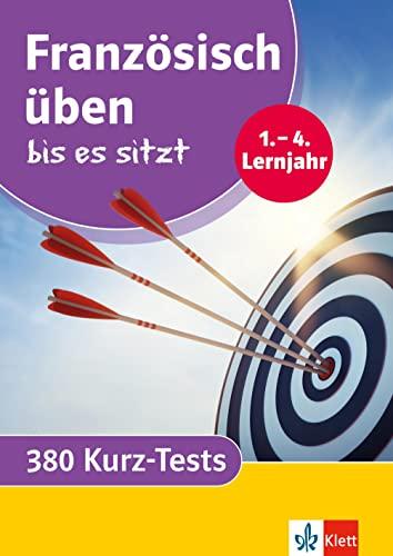 Klett Französisch üben bis es sitzt 1.-4. Lernjahr: 380 Kurz-Tests (Klett Üben bis es sitzt)