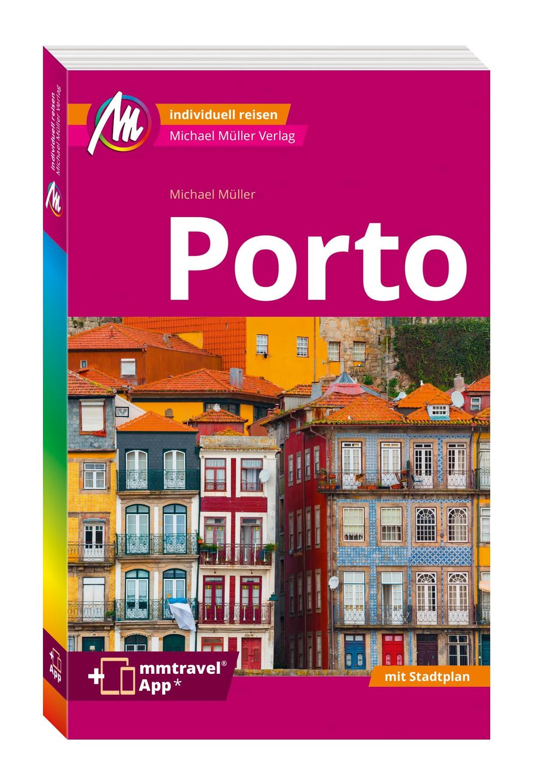 MICHAEL MÜLLER REISEFÜHRER Porto MM-City: 100% authentisch, aktuell und vor Ort recherchiert. Inkl. App.