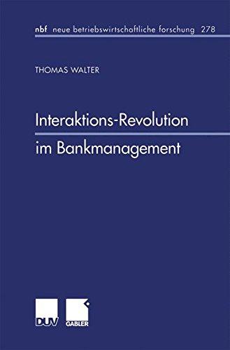 Interaktions-Revolution im Bankmanagement (neue betriebswirtschaftliche forschung (nbf))