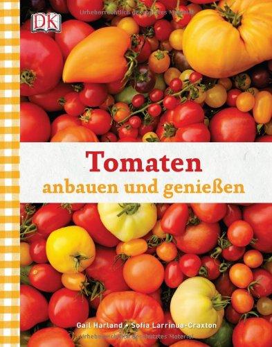 Tomaten anbauen und genießen