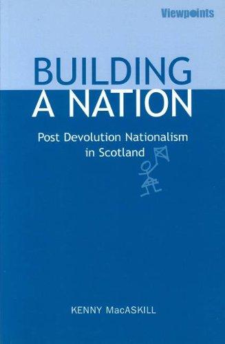 Building A Nation: Post Devolution Nationalism in Scotland (Viewpoints S)