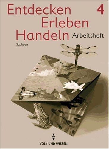 Entdecken Erleben Handeln - Sachsen: Entdecken, erleben, handeln, Neubearbeitung, neue Rechtschreibung, Arbeitsheft, Ausgabe Sachsen