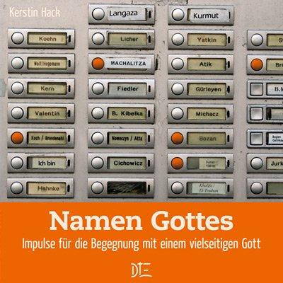 Namen Gottes: Impulse für die Begegnung mit einem vielseitigen Gott